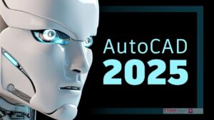 Tải Autocad 2025 Link Google [Đã Test 100%] Và Hướng Dẫn Cài Đặt Full